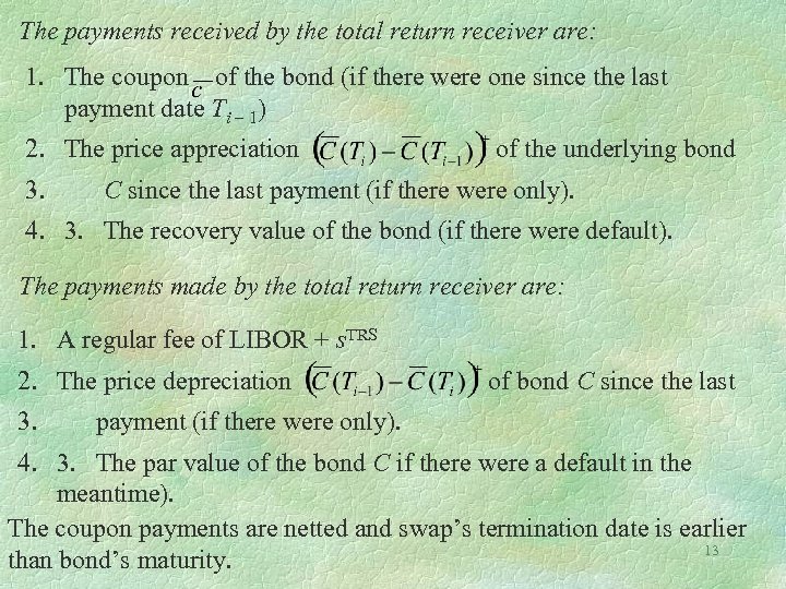 The payments received by the total return receiver are: 1. The coupon of the