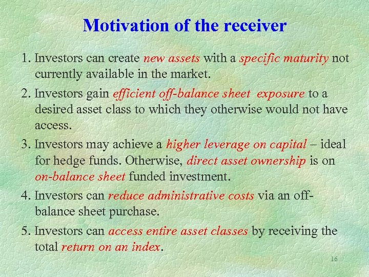 Motivation of the receiver 1. Investors can create new assets with a specific maturity
