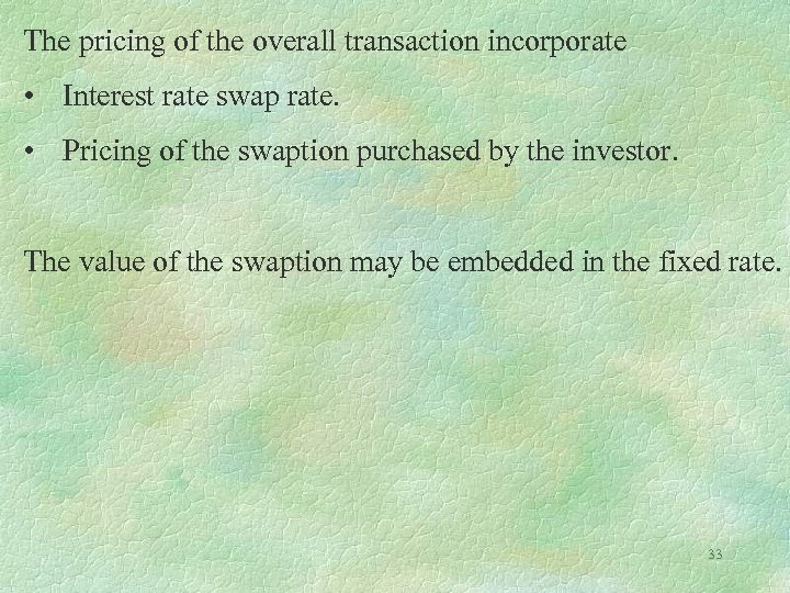 The pricing of the overall transaction incorporate • Interest rate swap rate. • Pricing