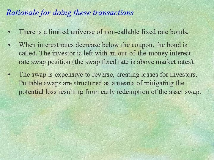 Rationale for doing these transactions • There is a limited universe of non-callable fixed