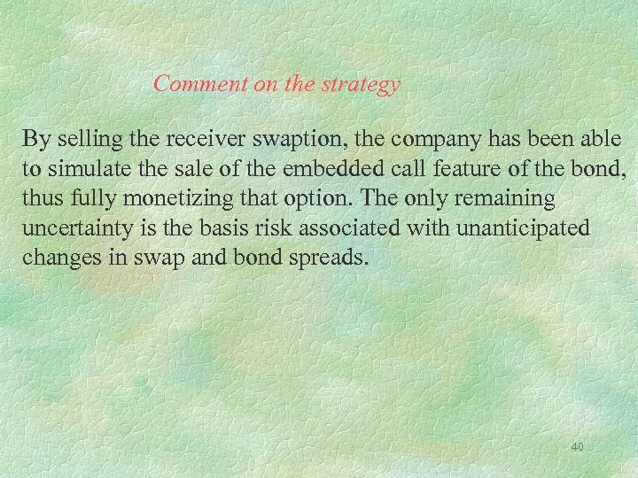 Comment on the strategy By selling the receiver swaption, the company has been able