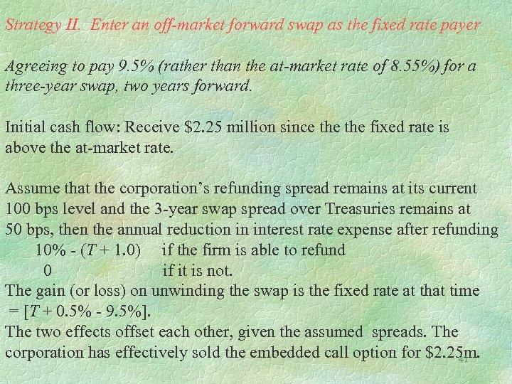 Strategy II. Enter an off-market forward swap as the fixed rate payer Agreeing to