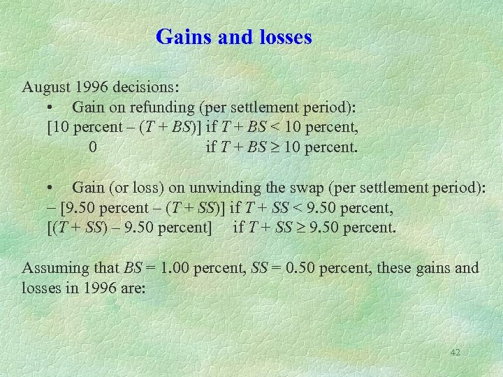 Gains and losses August 1996 decisions: • Gain on refunding (per settlement period): [10