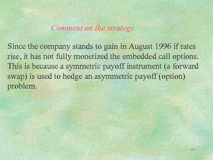 Comment on the strategy Since the company stands to gain in August 1996 if