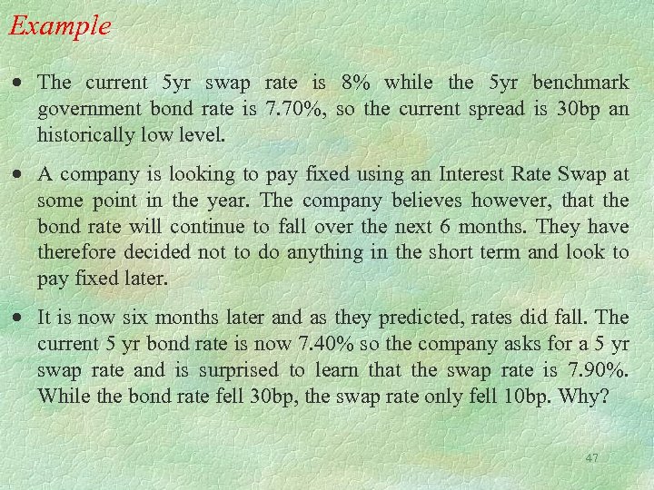 Example The current 5 yr swap rate is 8% while the 5 yr benchmark