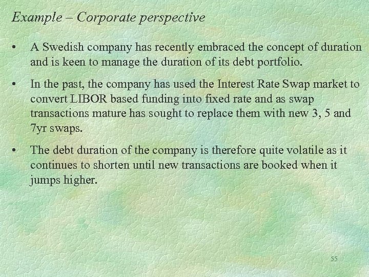 Example – Corporate perspective • A Swedish company has recently embraced the concept of