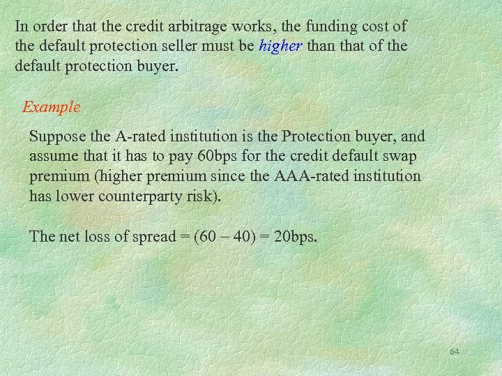 In order that the credit arbitrage works, the funding cost of the default protection