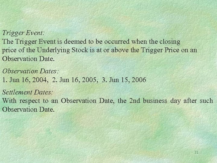  Trigger Event: The Trigger Event is deemed to be occurred when the closing