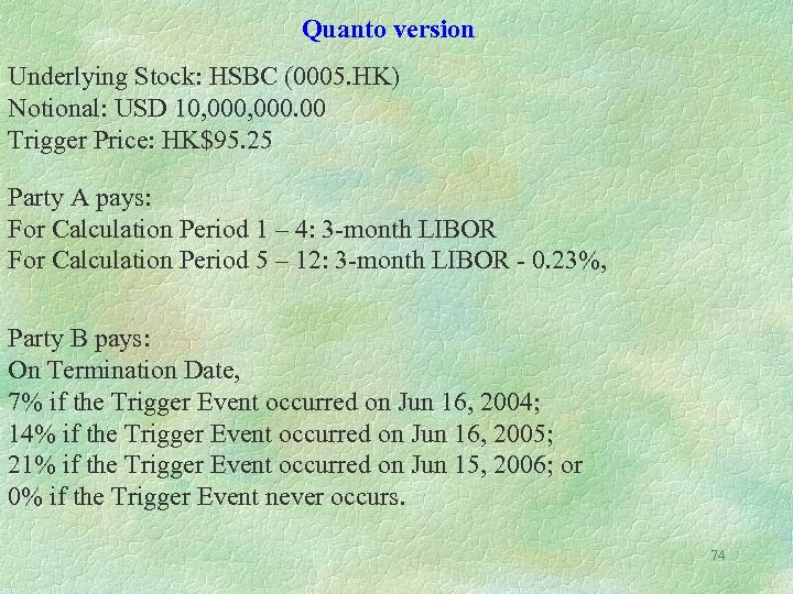 Quanto version Underlying Stock: HSBC (0005. HK) Notional: USD 10, 000. 00 Trigger Price: