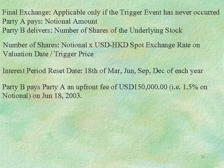 Final Exchange: Applicable only if the Trigger Event has never occurred Party A pays: