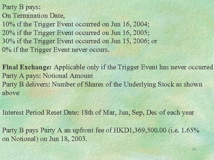 Party B pays: On Termination Date, 10% if the Trigger Event occurred on Jun