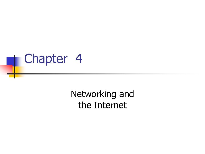 Chapter 4 Networking and the Internet 