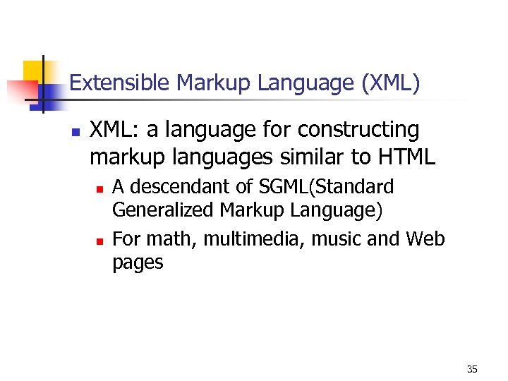 Extensible Markup Language (XML) n XML: a language for constructing markup languages similar to