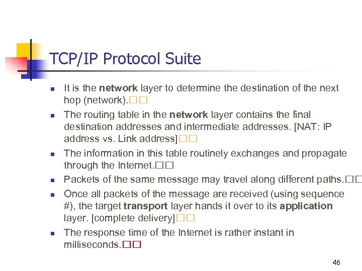 TCP/IP Protocol Suite n n n It is the network layer to determine the