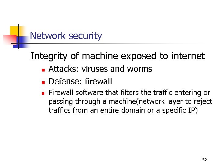 Network security Integrity of machine exposed to internet n n n Attacks: viruses and