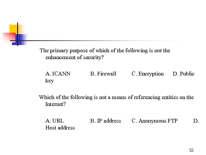 The primary purpose of which of the following is not the enhancement of security?