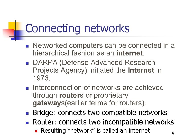 Connecting networks n n n Networked computers can be connected in a hierarchical fashion