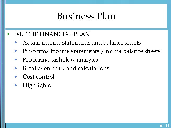 Business Plan • XI. THE FINANCIAL PLAN • Actual income statements and balance sheets