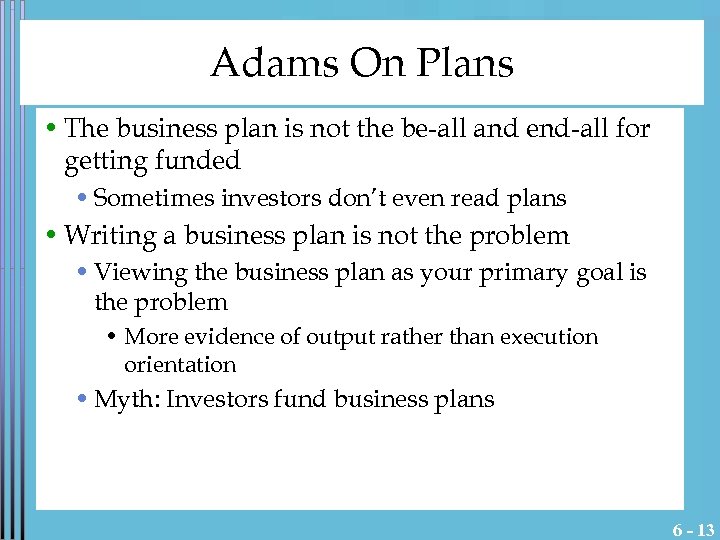 Adams On Plans • The business plan is not the be-all and end-all for