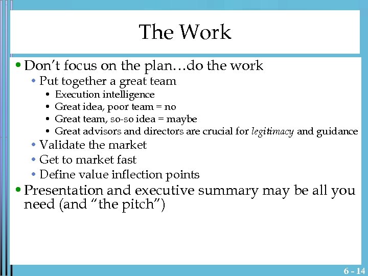 The Work • Don’t focus on the plan…do the work • Put together a
