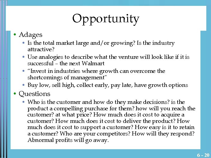 Opportunity • Adages • Is the total market large and/or growing? Is the industry