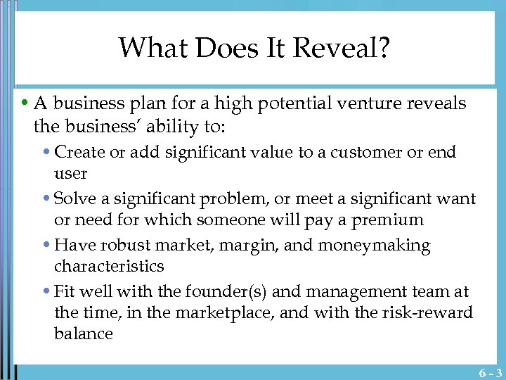 What Does It Reveal? • A business plan for a high potential venture reveals