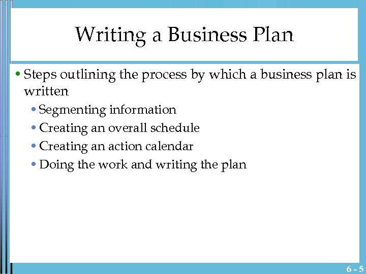 Writing a Business Plan • Steps outlining the process by which a business plan