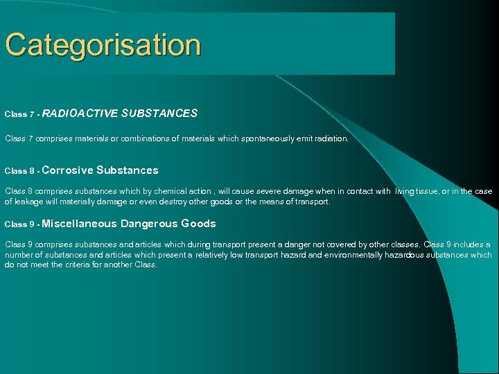 Categorisation Class 7 - RADIOACTIVE SUBSTANCES Class 7 comprises materials or combinations of materials