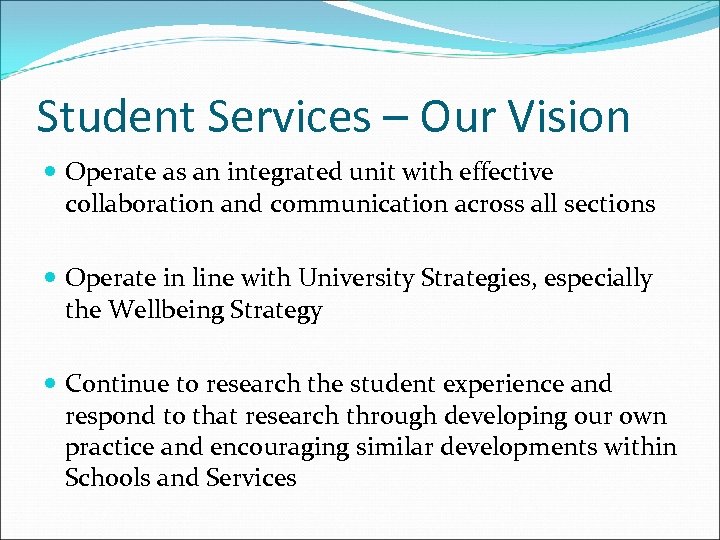 Student Services – Our Vision Operate as an integrated unit with effective collaboration and