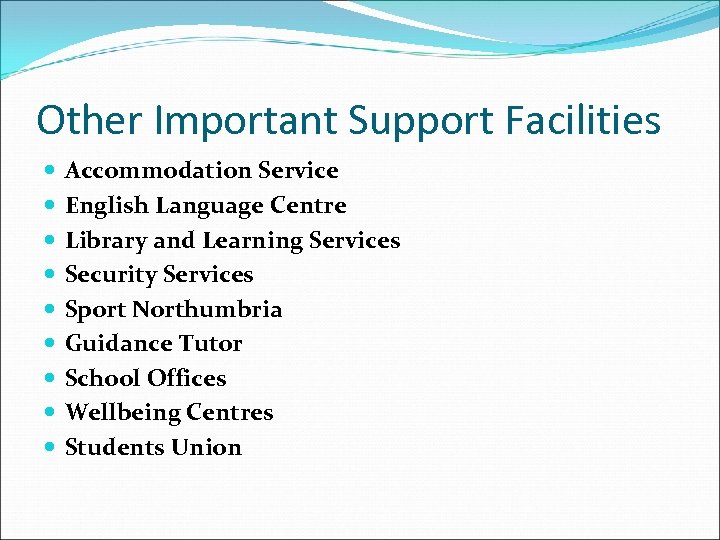 Other Important Support Facilities Accommodation Service English Language Centre Library and Learning Services Security