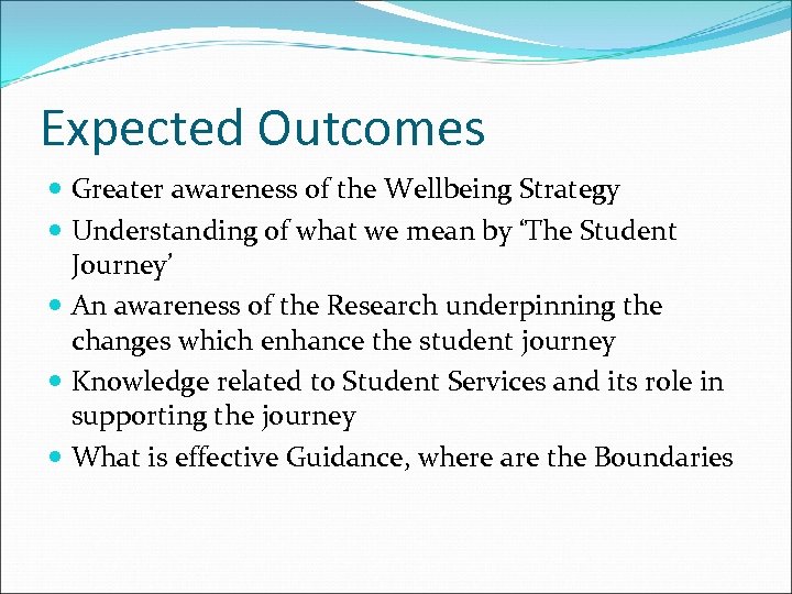 Expected Outcomes Greater awareness of the Wellbeing Strategy Understanding of what we mean by
