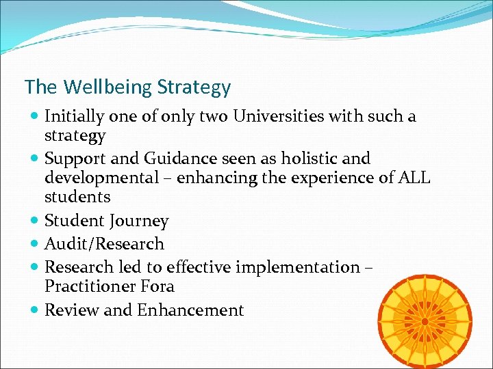 The Wellbeing Strategy Initially one of only two Universities with such a strategy Support