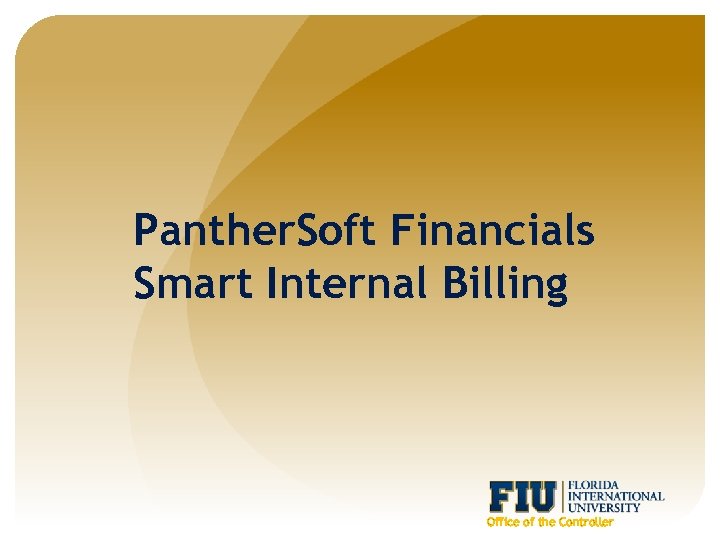 Panther. Soft Financials Smart Internal Billing Office of the Controller 