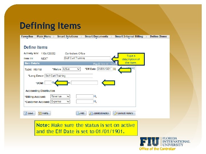 Defining Items Type a description of the item. Note: Make sure the status is