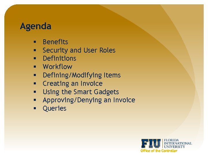 Agenda § § § § § Benefits Security and User Roles Definitions Workflow Defining/Modifying