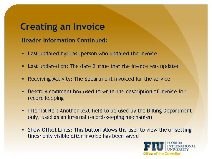 Creating an Invoice Header Information Continued: § Last updated by: Last person who updated