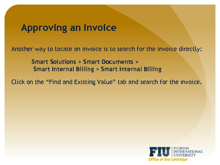 Approving an Invoice Another way to locate an invoice is to search for the
