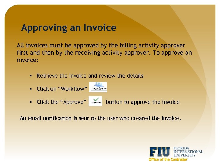 Approving an Invoice All invoices must be approved by the billing activity approver first