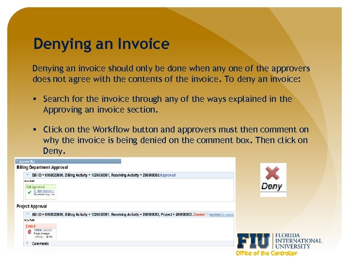 Denying an Invoice Denying an invoice should only be done when any one of