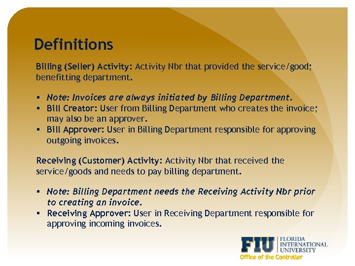 Definitions Billing (Seller) Activity: Activity Nbr that provided the service/good; benefitting department. § Note: