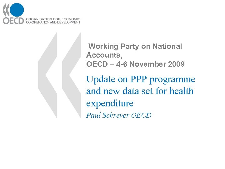 Working Party on National Accounts, OECD – 4 -6 November 2009 Update on PPP