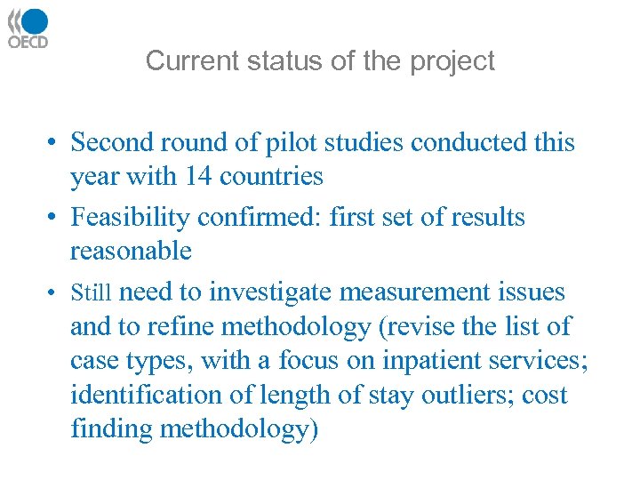 Current status of the project • Second round of pilot studies conducted this year