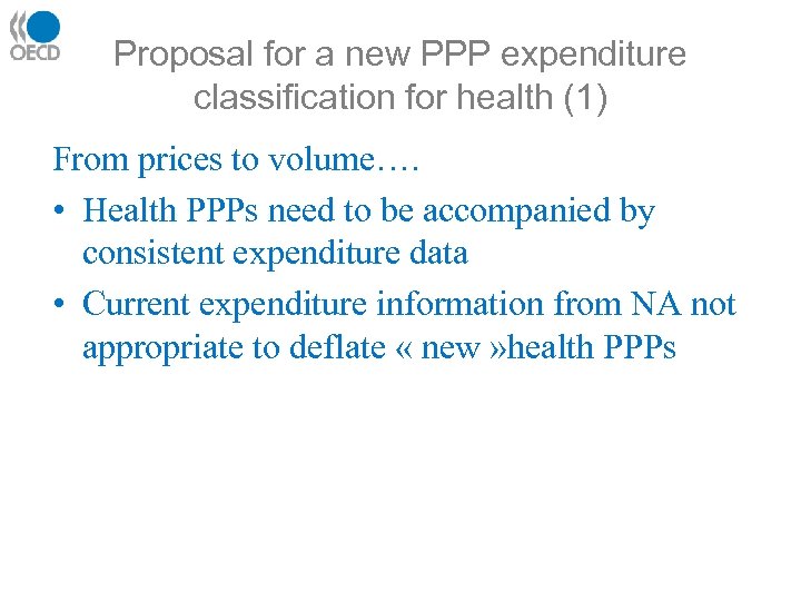 Proposal for a new PPP expenditure classification for health (1) From prices to volume….