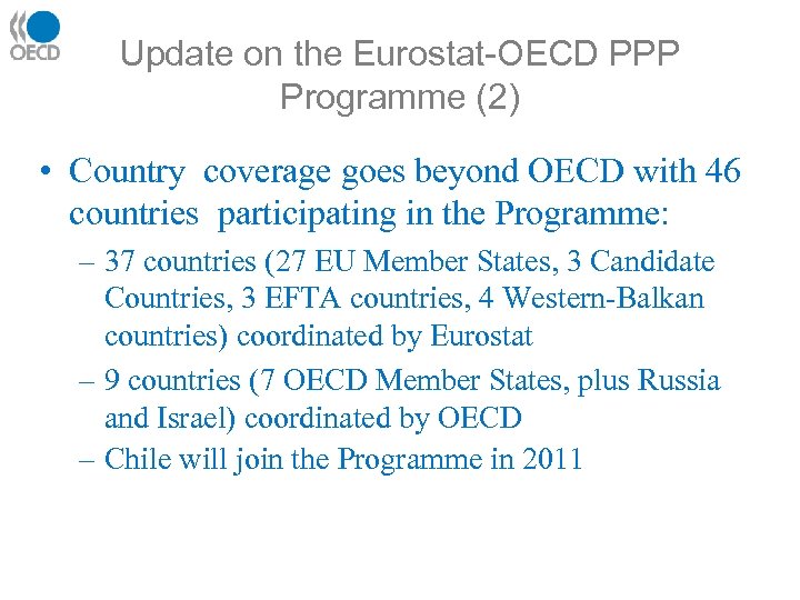 Update on the Eurostat-OECD PPP Programme (2) • Country coverage goes beyond OECD with