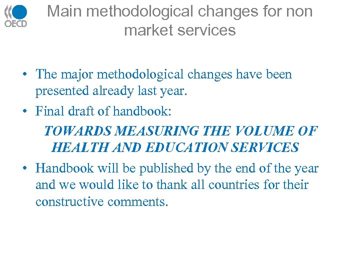 Main methodological changes for non market services • The major methodological changes have been