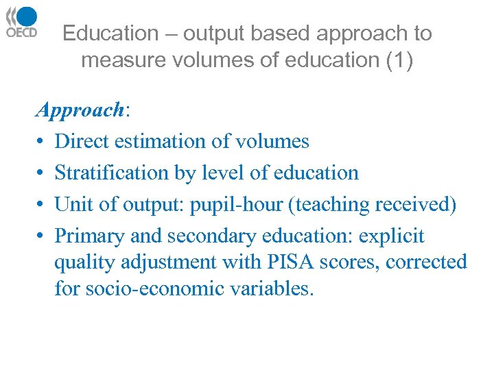Education – output based approach to measure volumes of education (1) Approach: • Direct