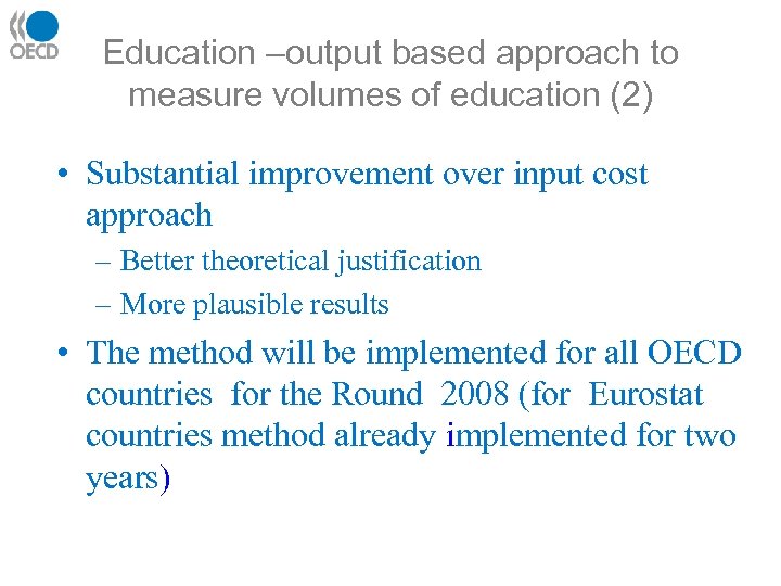 Education –output based approach to measure volumes of education (2) • Substantial improvement over