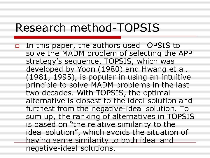 Research method-TOPSIS o In this paper, the authors used TOPSIS to solve the MADM
