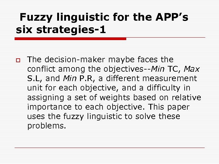 Fuzzy linguistic for the APP’s six strategies-1 o The decision-maker maybe faces the conflict