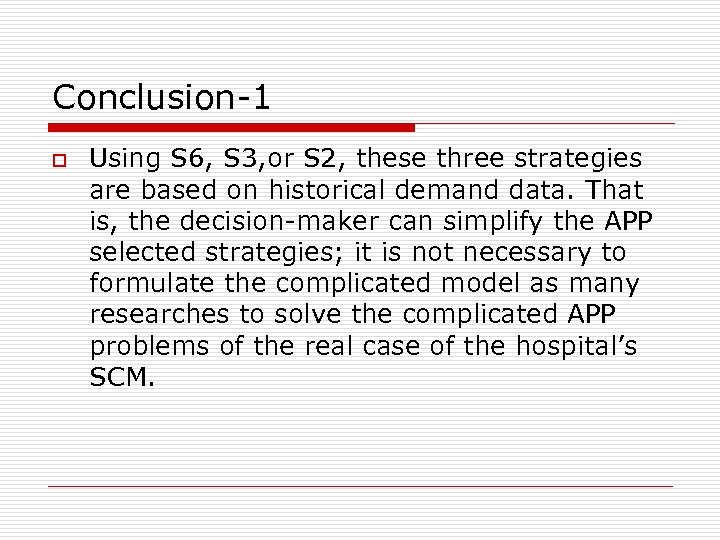 Conclusion-1 o Using S 6, S 3, or S 2, these three strategies are